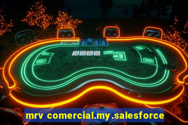 mrv comercial.my.salesforce